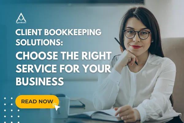 Client Bookkeeping Solutions: Choose the Right Service for Your Business