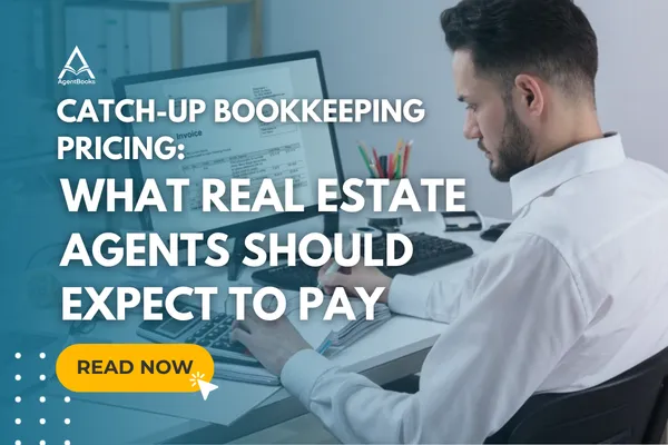 Catch-Up Bookkeeping Pricing: What Real Estate Agents Should Expect to Pay