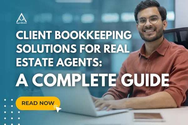 Client Bookkeeping Solutions for Real Estate Agents: A Complete Guide