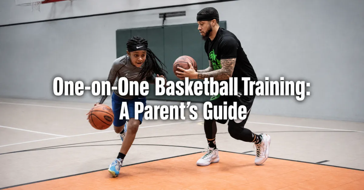 One-on-One Basketball Training: A Parent's Guide