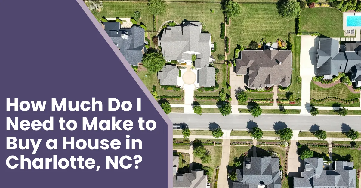 Headline: How Much Do I Need to Make to Buy a House in Charlotte, NC?
