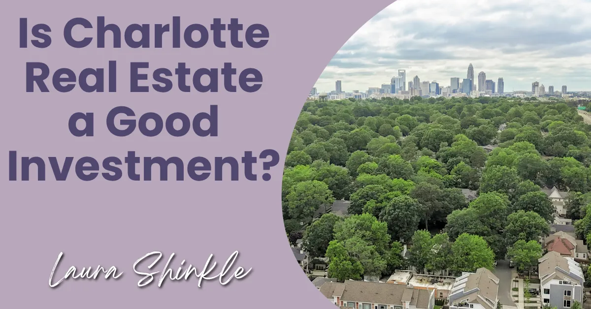 Is Charlotte Real Estate a Good Investment?