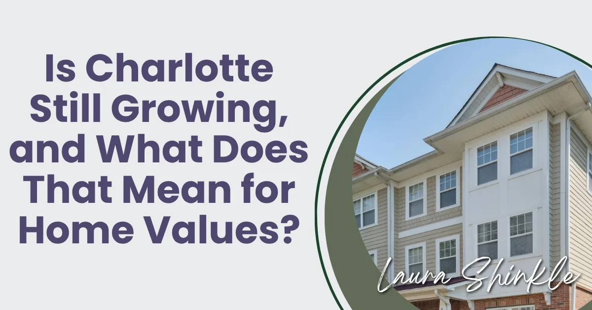 Headline: Is Charlotte Still Growing, and What Does That Mean for Home Values?