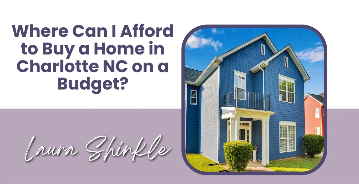 Where Can I Afford to Buy a Home in Charlotte NC on a Budget?