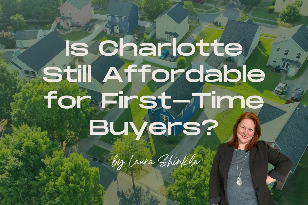Is Charlotte NC Still Affordable for First-Time Buyers?