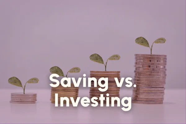 Saving vs. Investing: What's the Difference — And Why It Matters More Than You Think