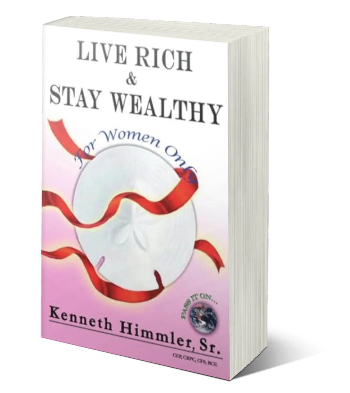 Live Rich Stay Wealthy for Women Only By Ken Himmler