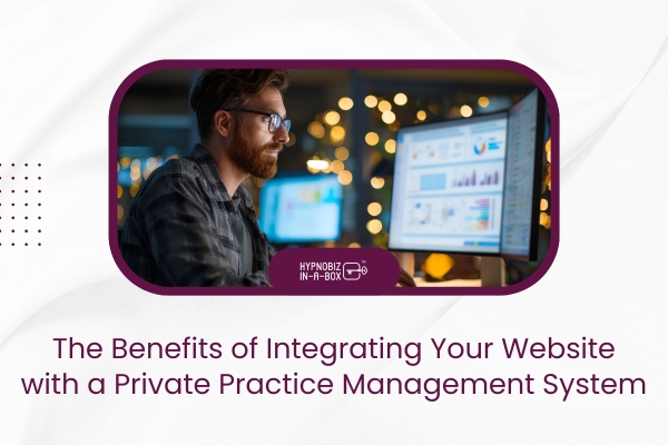 The Benefits of Integrating Your Website with a Private Practice Management System