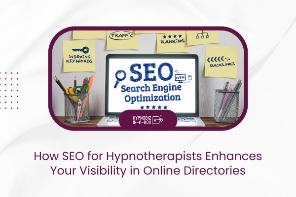 How SEO for Hypnotherapists Enhances Your Visibility in Online Directories