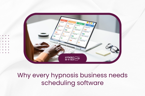 Why Every Hypnosis Business Needs Scheduling Software