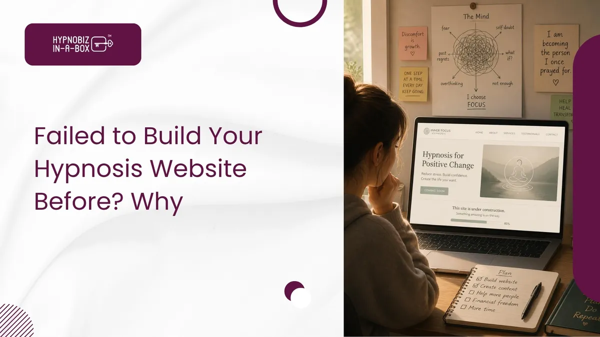 Tried and Failed to Build Your Hypnosis Website Before? Here's Why It Wasn't Your Fault