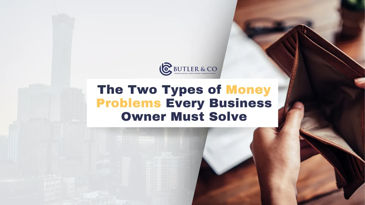 The Two Types of Money Problems Every Business Owner Must Solve