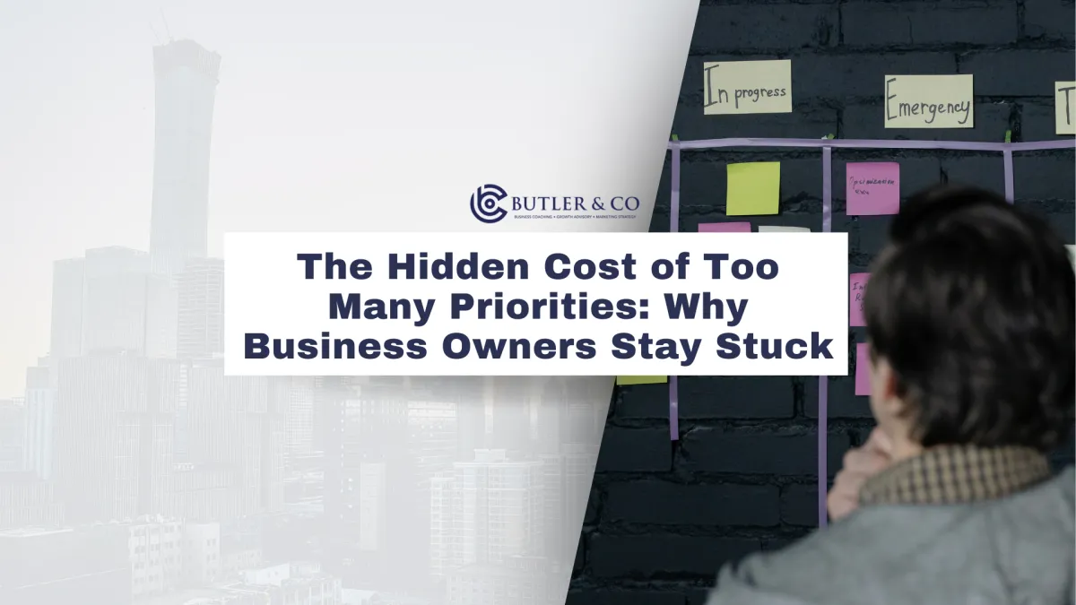 The Hidden Cost of Too Many Priorities: Why Business Owners Stay Stuck