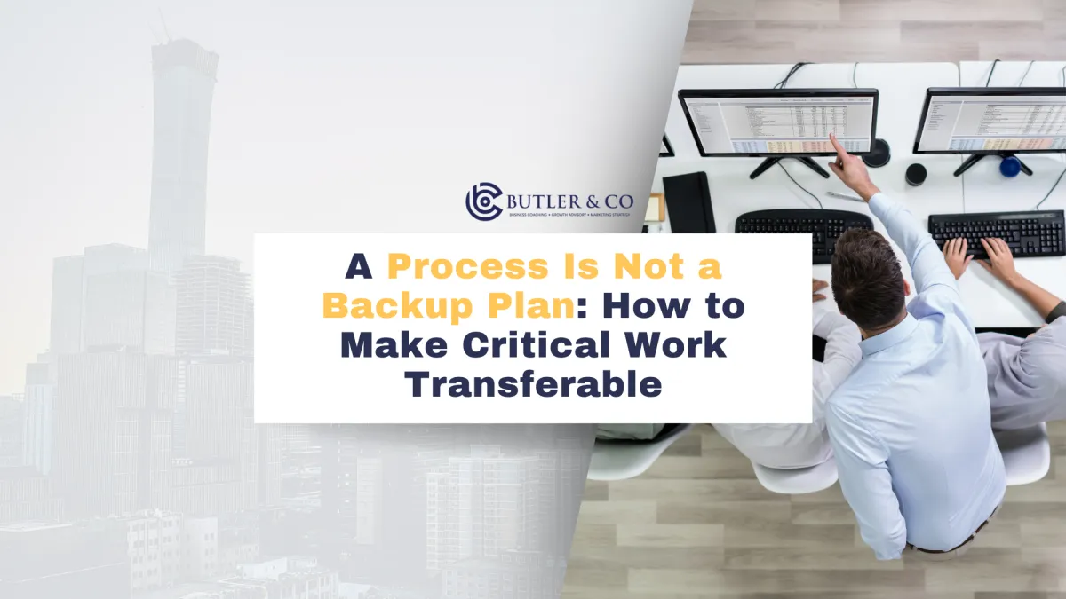 A Process Is Not a Backup Plan: How to Make Critical Work Transferable