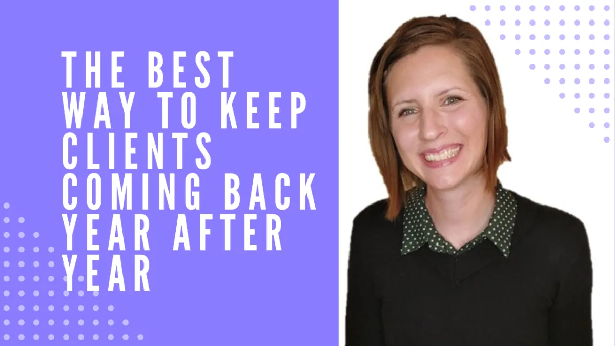 The Best Way to Keep Clients Coming Back Year After Year