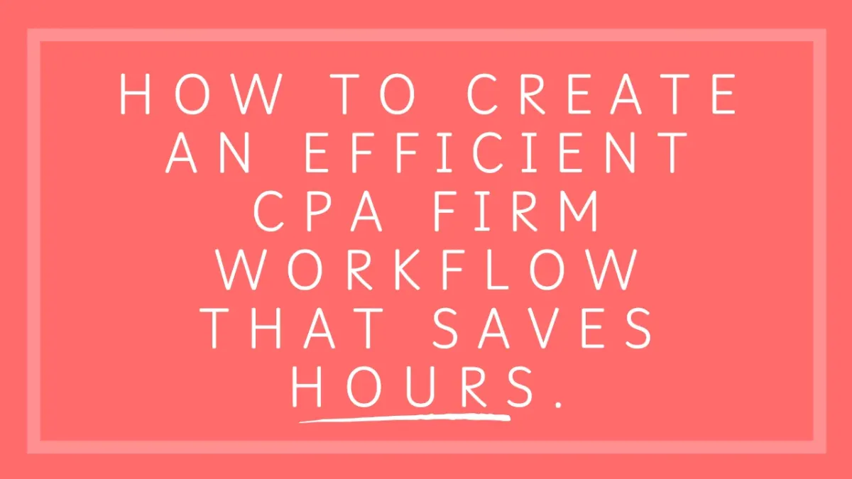 How to Create an Efficient CPA Firm Workflow that Saves Hours