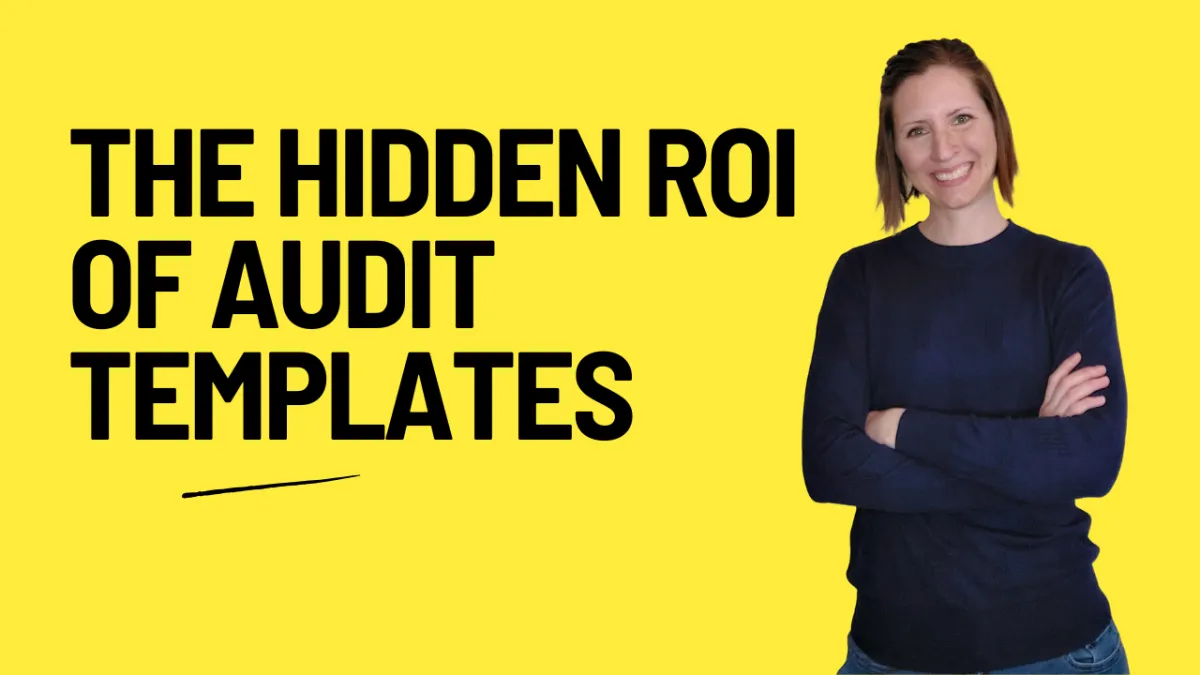 The Hidden ROI of Audit Templates