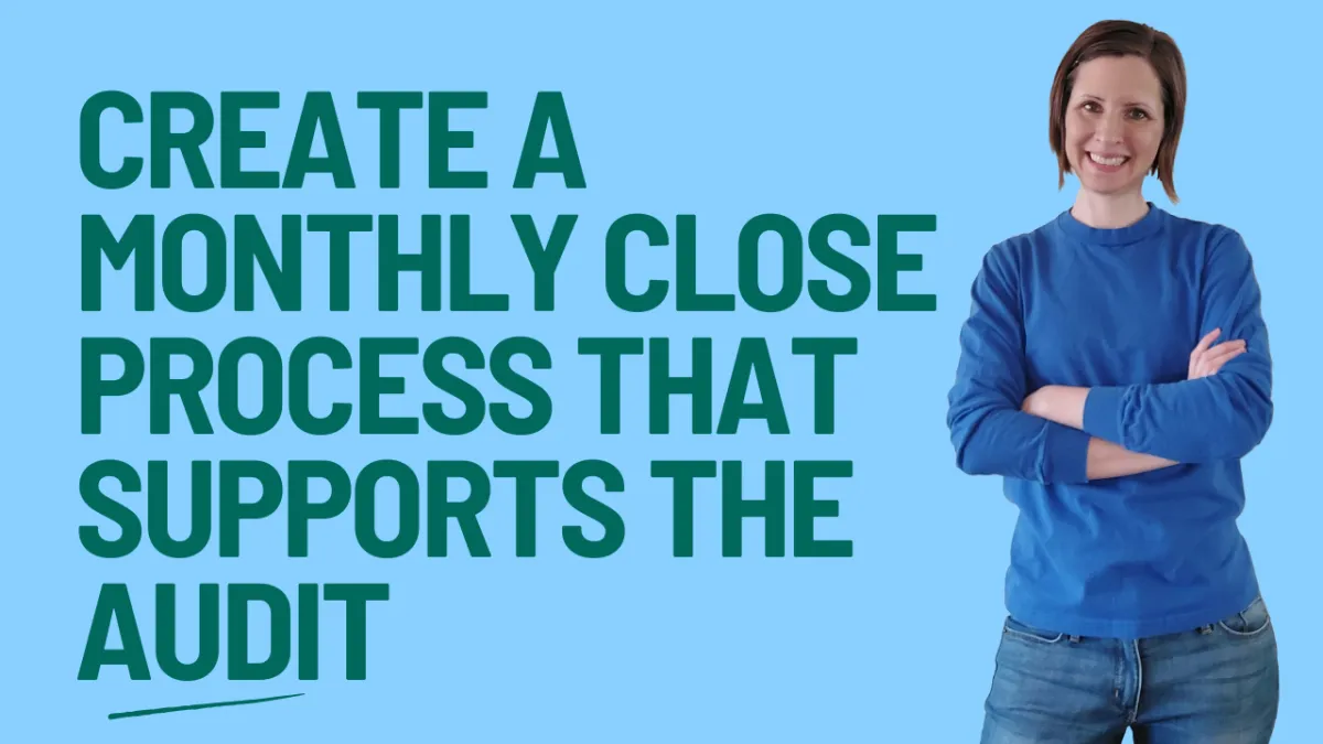 How to Create a Monthly Close Process that Supports the Audit