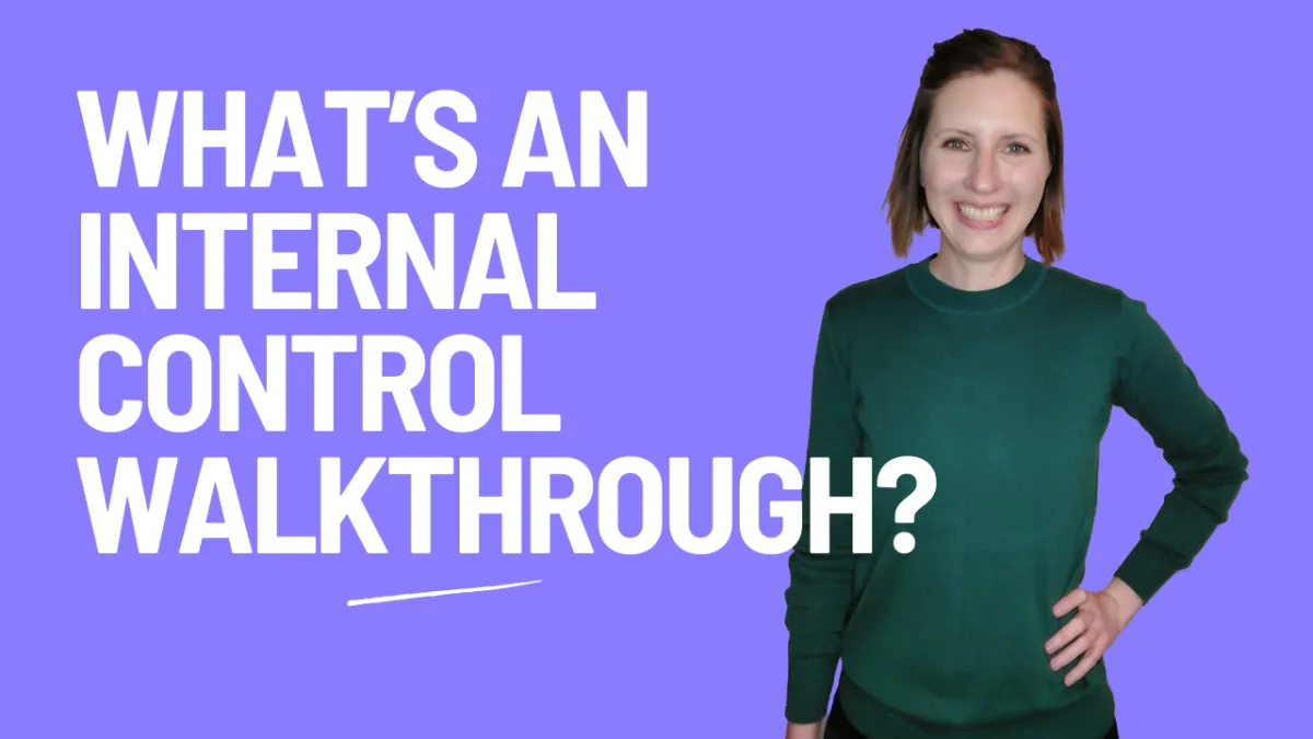 The Most Overlooked Piece of Audit Prep: Your Internal Controls Walkthrough