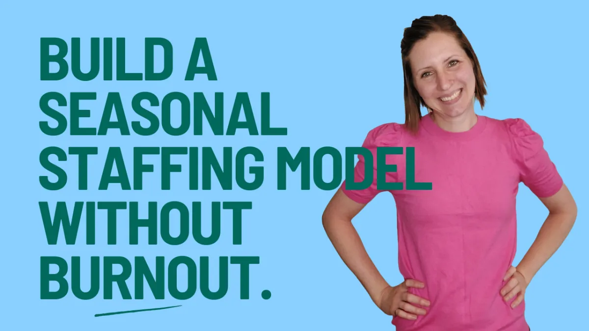 How to Build a Seasonal Staffing Model that Doesn't Burn You Out