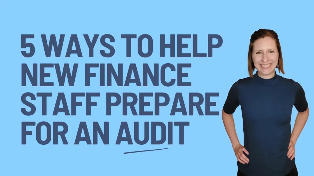 5 Ways to Help New Finance Staff Prepare for Their  First Audit Season