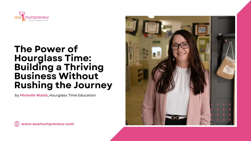 The Power of Hourglass Time: Building a Thriving Business Without Rushing the Journey