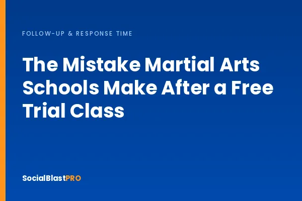 The Mistake Martial Arts Schools Make After a Free Trial Class
