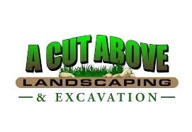A Cut Above Landscaping & Excavation
