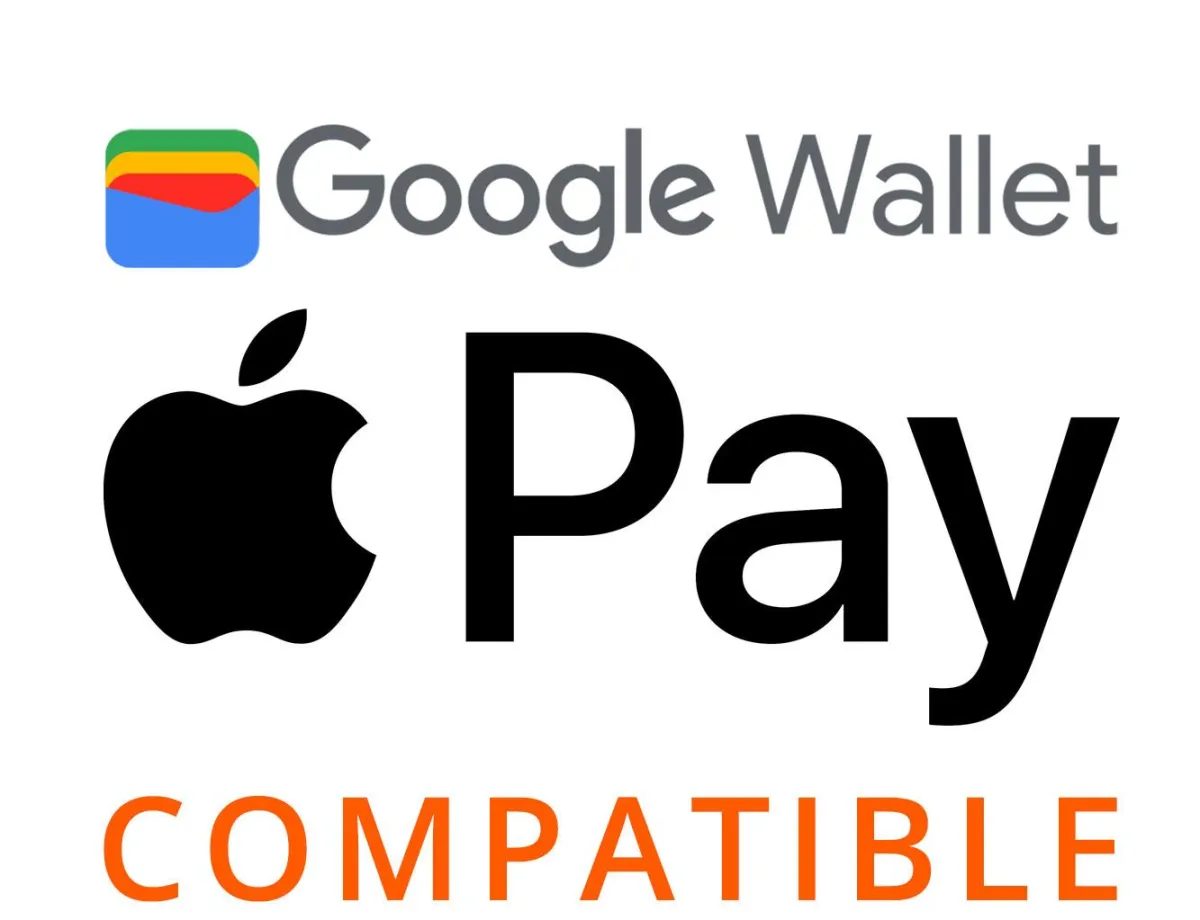 Google Wallet& Apple Pay Compatible