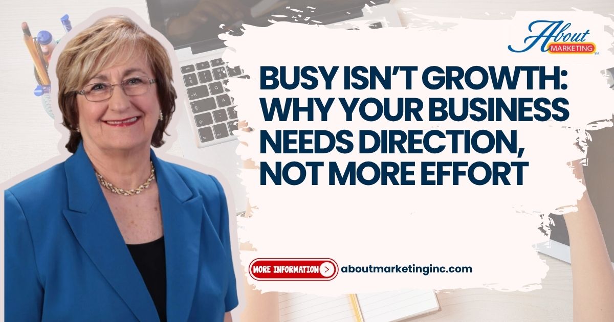 Busy Isn’t Growth: Why Your Business Needs Direction, Not More Effort