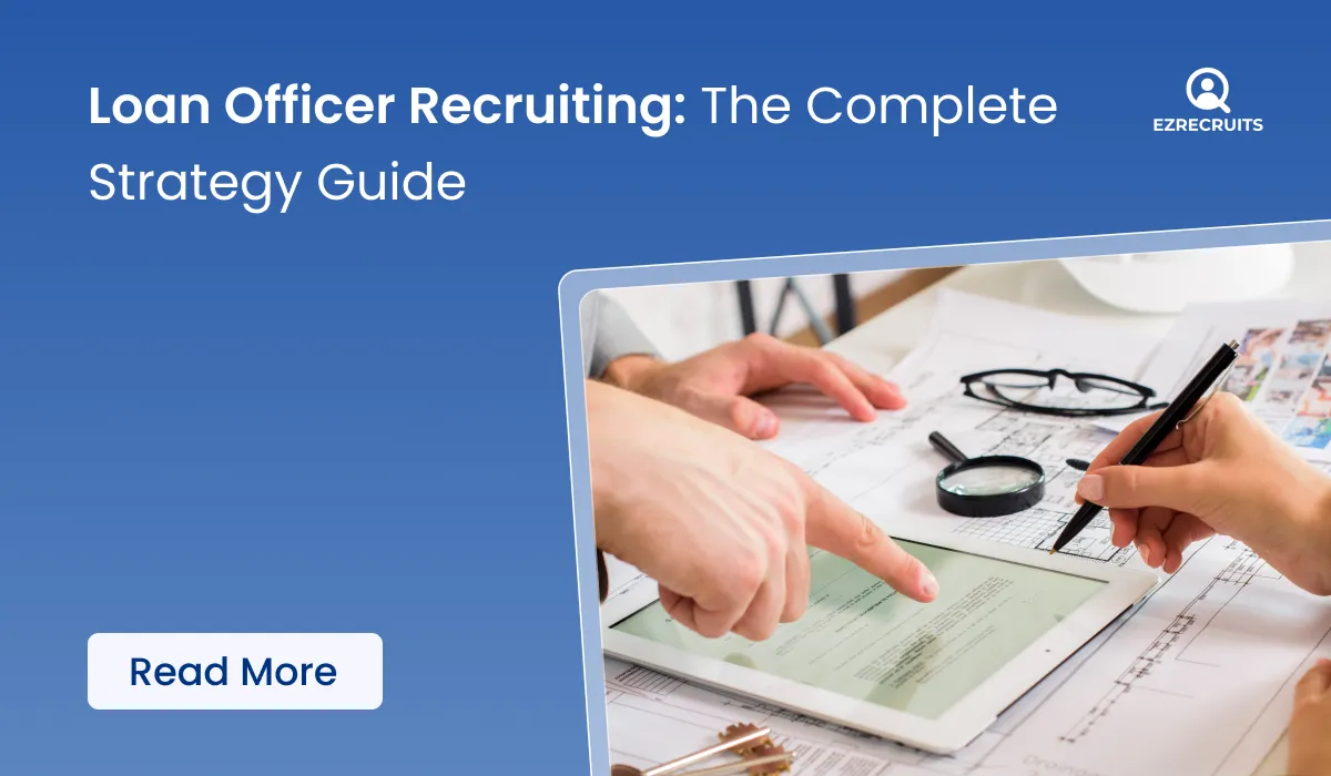 Loan Officer Recruiting: Strategy Guide for Mortgage Managers