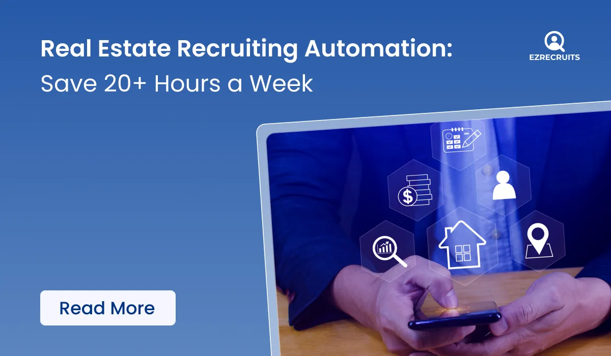 Real Estate Recruiting Automation: Save 20+ Hours a Week