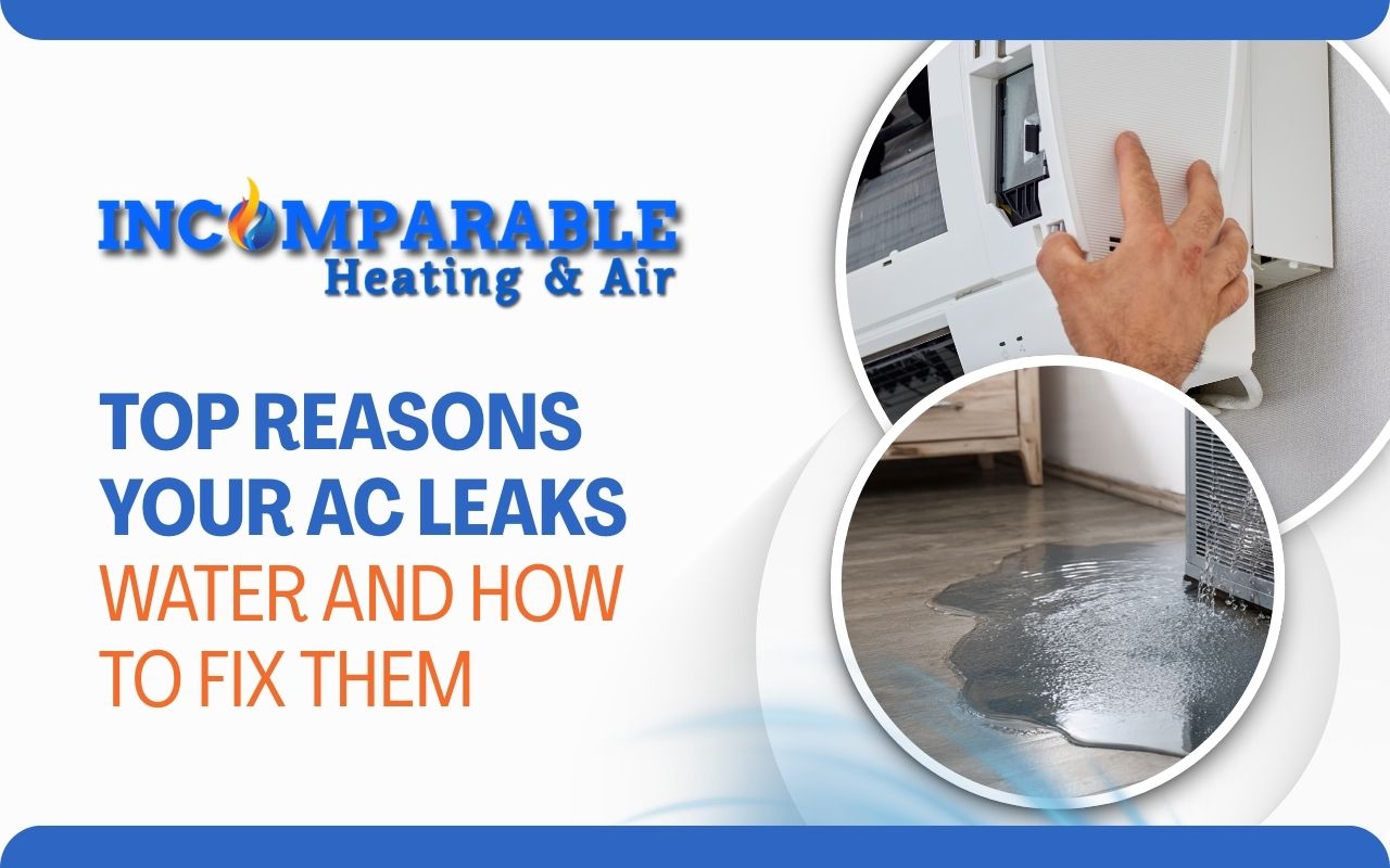 Top Reasons Your AC Leaks Water and How to Fix Them