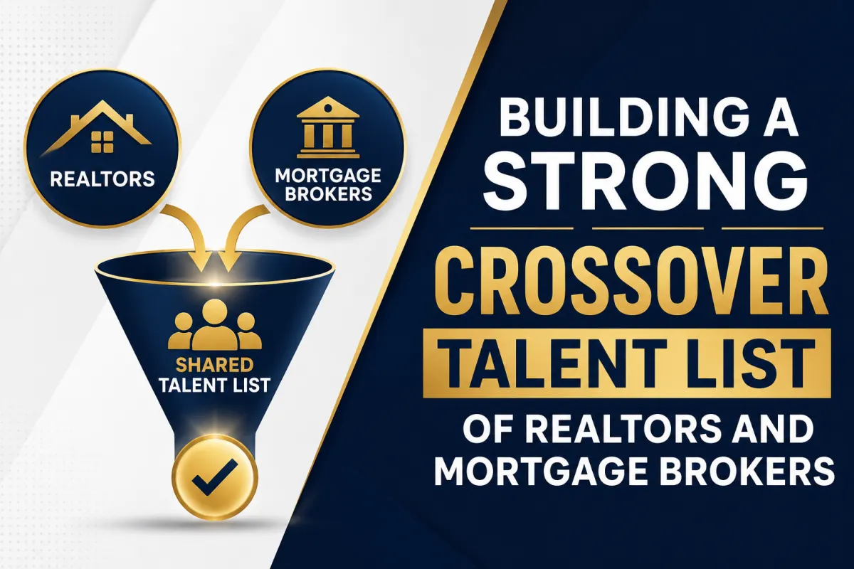Building a Strong Crossover Talent List of Realtors and Mortgage Brokers