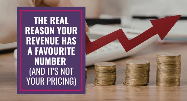 'The Real Reason Your Revenue Has a Favourite Number (And It's Not Your Pricing)' over an image of piles of money