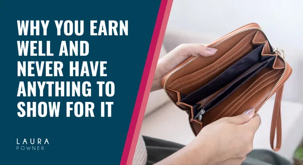 'Why You Earn Well and Never Have Anything to Show For It' over an empty wallet