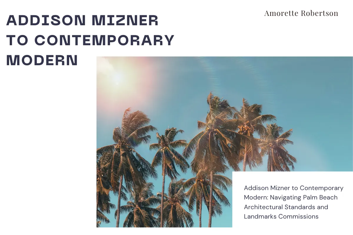 Addison Mizner to Contemporary Modern: Navigating Palm Beach Architectural Standards and Landmarks Commissions