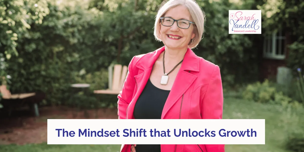 The Mindset Shift that Unlocks Growth