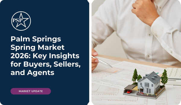 Palm Springs Spring Market 2026: Key Insights for Buyers, Sellers, and Agents
