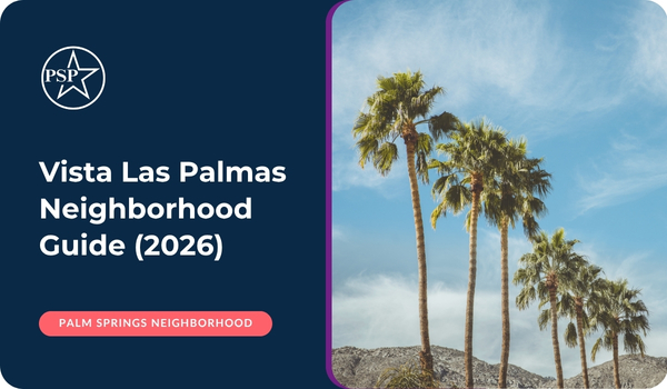 Vista Las Palmas Homes & Lifestyle Guide (2026) | Palm Springs Real Estate