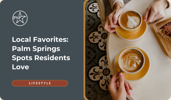 Local Favorites: Palm Springs Spots Residents Love