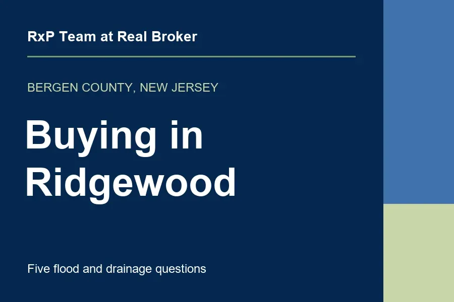 Buying in Ridgewood, NJ: Five Flood and Drainage Questions — RxP Team at Real Broker