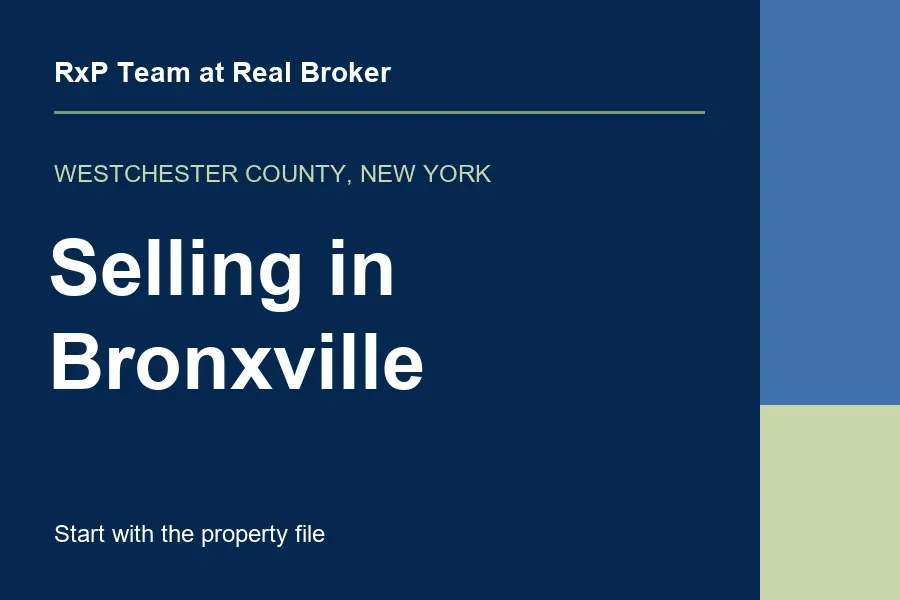 Selling in Bronxville: Organize the Property File Before Listing — RxP Team at Real Broker
