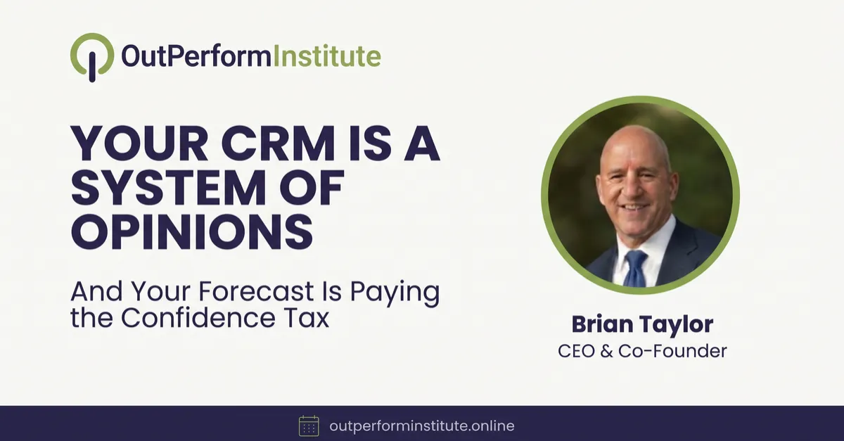 Your CRM Is a System of Opinions: Stop Paying the Confidence Tax