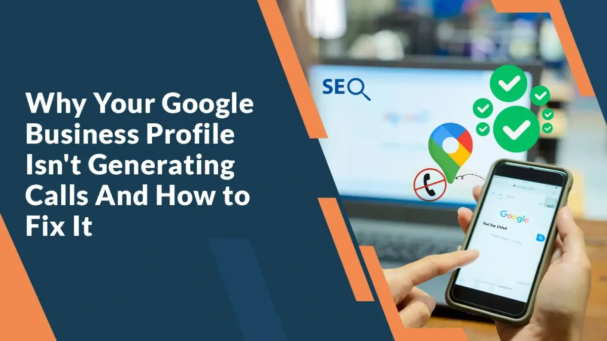 Google Business Profile Getting Views But No Calls? Here's Why