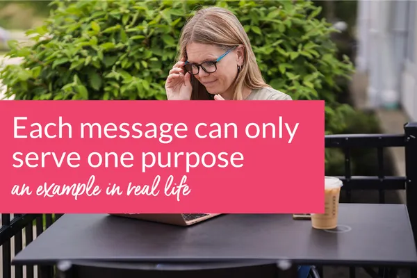 Each message can only serve one purpose