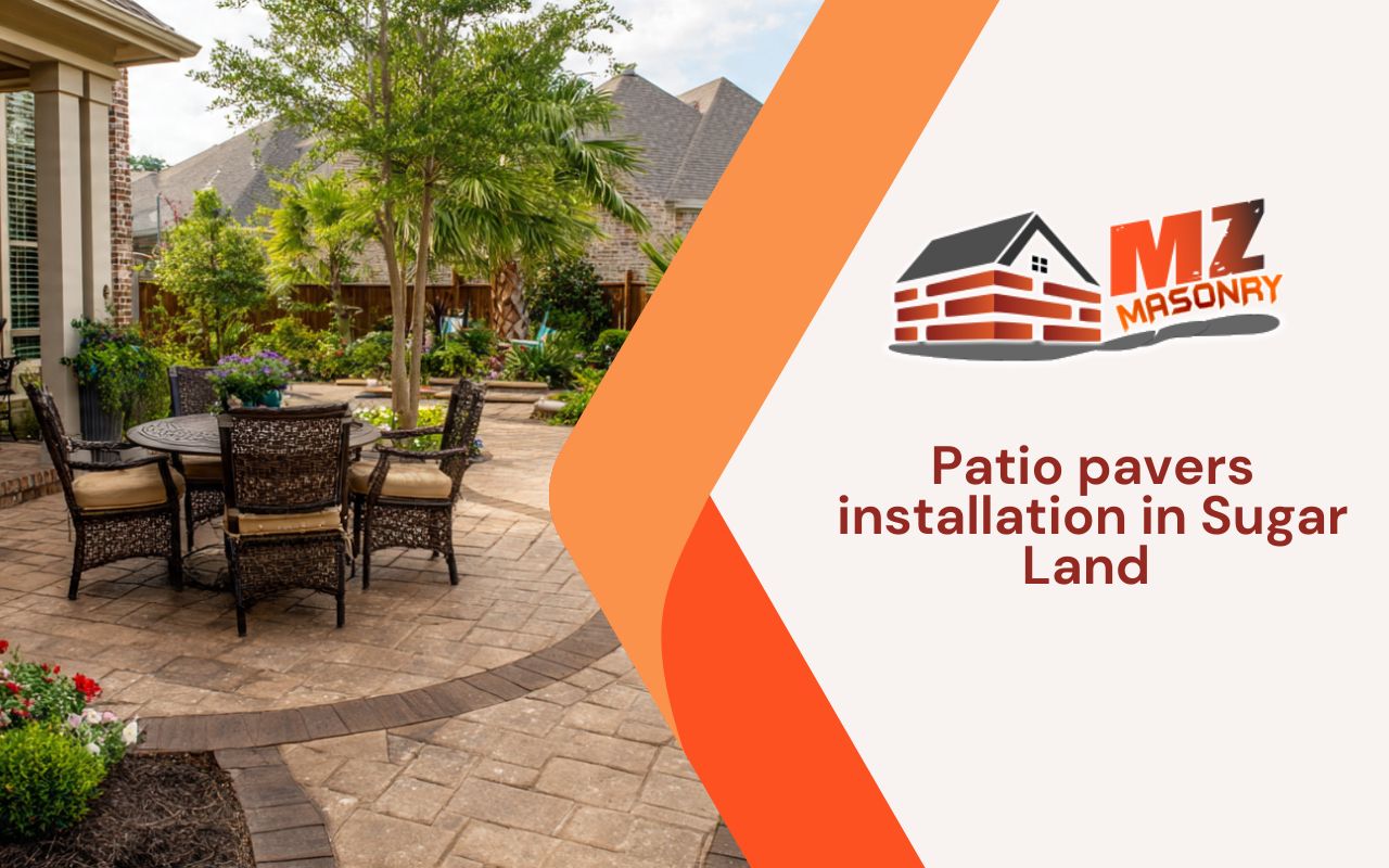 Patio pavers installation in Sugar Land for a backyard patio