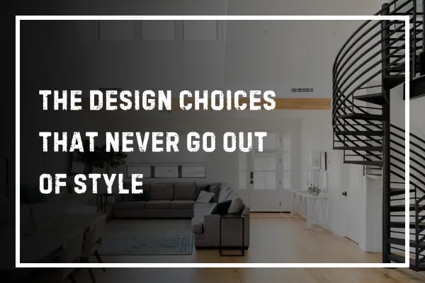The Design Choices That Never Go Out of Style