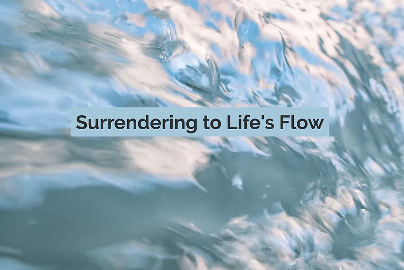 Surrendering to Life's Flow