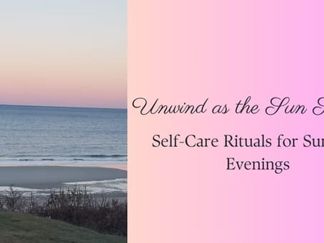 Unwind as the Sun Sets: Self-Care Rituals for Summer Evenings
